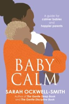 BabyCalm : A Guide for Calmer Babies and Happier Parents