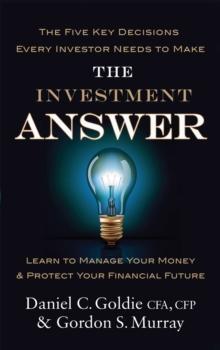 The Investment Answer : Learn to manage your money and protect your financial future