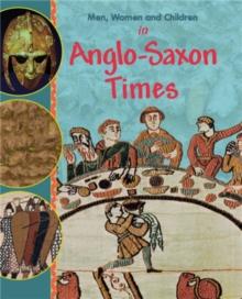 Men, Women And Children: In Anglo Saxon Times