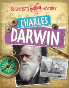 Scientists Who Made History: Charles Darwin