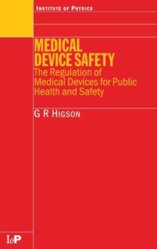 Medical Device Safety : The Regulation of Medical Devices for Public Health and Safety