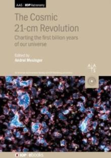 The Cosmic 21-cm Revolution : Charting the first billion years of our universe