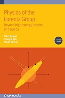 Physics of the Lorentz Group (Second Edition) : Beyond high-energy physics and optics