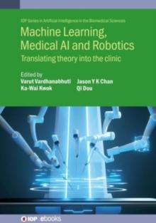 Machine Learning, Medical AI and Robotics : Translating theory into the clinic