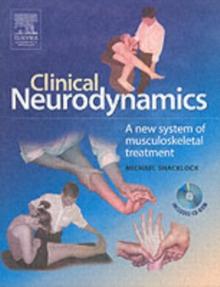 Clinical Neurodynamics : A New System of Neuromusculoskeletal Treatment