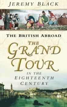 The Grand Tour in the Eighteenth Century : The British Abroad