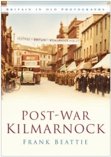 Post-war Kilmarnock : Britain in Old Photographs