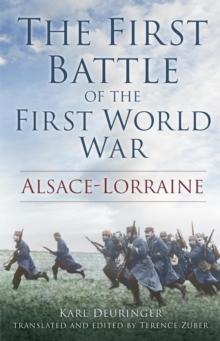 The First Battle of the First World War : Alsace-Lorraine