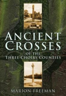 Ancient Crosses of The Three Choirs Counties