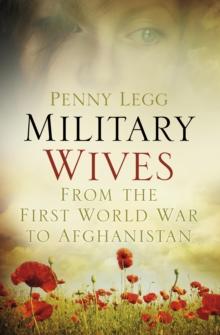 Military Wives : From the First World War to Afghanistan