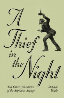 A Thief in the Night : And Other Adventures of The Septimus Society