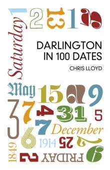 Darlington in 100 Dates