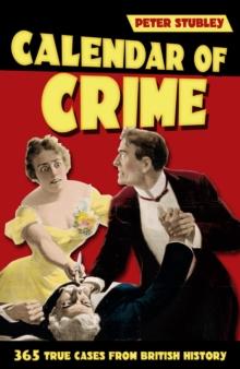 Calendar of Crime : 365 True Cases from British History