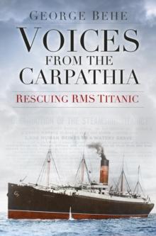 Voices from the Carpathia: Rescuing RMS Titanic