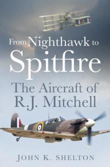 From Nighthawk to Spitfire : The Aircraft of R.J. Mitchell