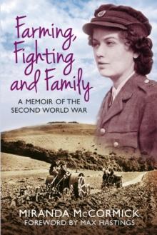 Farming, Fighting and Family : A Memoir of the Second World War