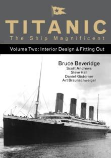 Titanic the Ship Magnificent - Volume Two : Interior Design & Fitting Out