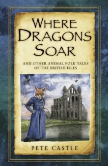 Where Dragons Soar: And Other Animal Folk Tales of the British Isles