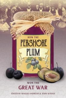 How the Pershore Plum Won the Great War