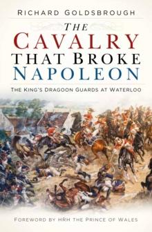 The Cavalry that Broke Napoleon