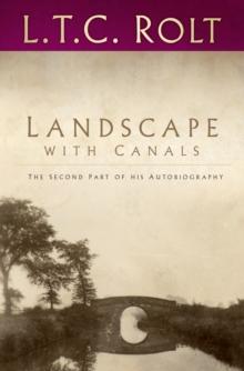 Landscape with Canals : The Second Part of his Autobiography