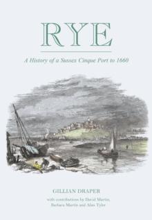 Rye : A History of A Sussex Cinque Port to 1660