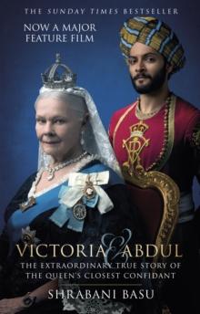 Victoria and Abdul (film tie-in) : The Extraordinary True Story of the Queen's Closest Confidant