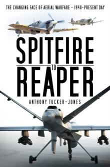 Spitfire to Reaper : The Changing Face of Aerial Warfare - 1940-Present Day