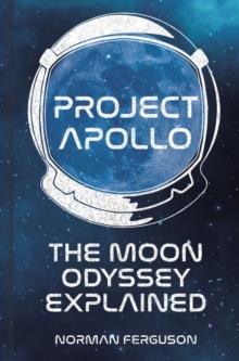 Project Apollo : The Moon Odyssey Explained