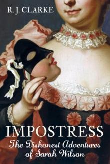 Impostress : The Dishonest Adventures of Sarah Wilson