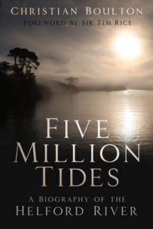 Five Million Tides : A Biography of the Helford River