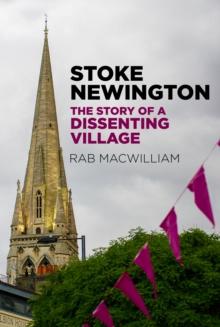 Stoke Newington : The Story of a Dissenting Village