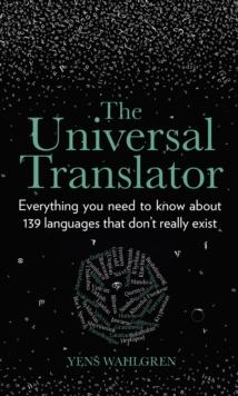 The Universal Translator : Everything you need to know about 139 languages that dont really exist