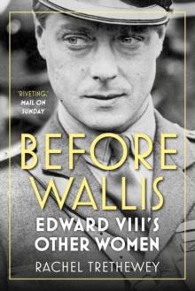 Before Wallis : Edward VIII's Other Women