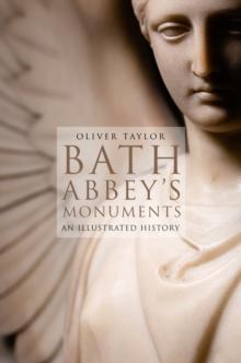 Bath Abbey's Monuments : An Illustrated History