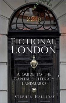 Fictional London : A Guide to the Capital's Literary Landmarks