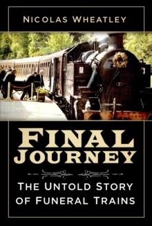 Final Journey : The Untold Story of Funeral Trains