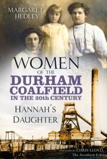 Women of the Durham Coalfield in the 20th Century : Hannah's Daughter