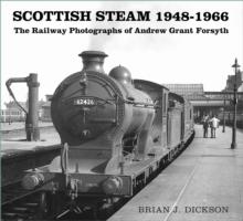 Scottish Steam 1948-1966 : The Railway Photographs of Andrew Grant Forsyth