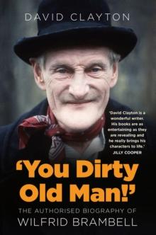 'You Dirty Old Man!' : The Authorised Biography of Wilfrid Brambell