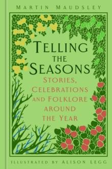 Telling the Seasons : Stories, Celebrations and Folklore around the Year