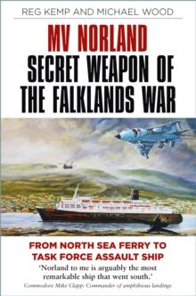 MV Norland, Secret Weapon of the Falklands War : From North Sea Ferry to Task Force Assault Ship