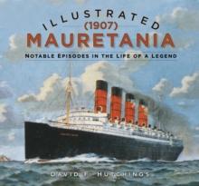 Illustrated Mauretania (1907) : Notable Episodes in the Life of a Legend