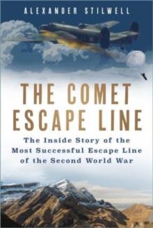 The Comet Escape Line : The Inside Story of the Most Successful Escape Line of the Second World War