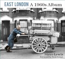 East London: A 1960s Album : A 1960s Album