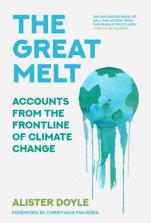 The Great Melt : Accounts from the Frontline of Climate Change