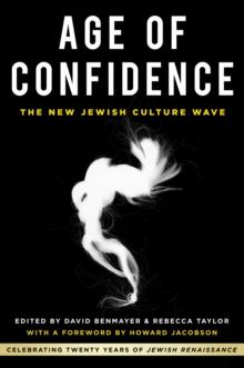 Age of Confidence: The New Jewish Culture Wave : Celebrating Twenty Years of Jewish Renaissance