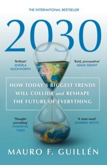 2030 : How Today's Biggest Trends Will Collide and Reshape the Future of Everything