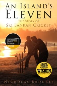 An Island's Eleven : The Story of Sri Lankan Cricket