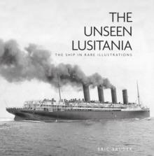 The Unseen Lusitania : The Ship in Rare Illustrations